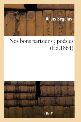 Stock image for Nos Bons Parisiens: Posies (Litterature) (French Edition) for sale by Lucky's Textbooks