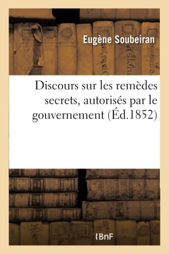 Beispielbild fr Discours Sur Les Remdes Secrets, Autoriss Par Le Gouvernement (Sciences Sociales) (French Edition) zum Verkauf von Lucky's Textbooks