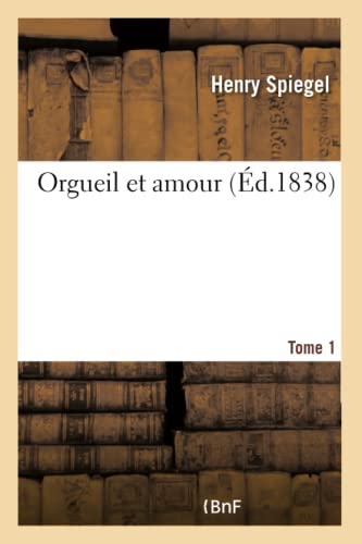 Stock image for Orgueil Et Amour. Tome 1 (Litterature) (French Edition) for sale by Lucky's Textbooks