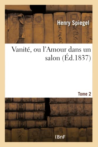 Stock image for Vanit, Ou l'Amour Dans Un Salon. Tome 2 (Litterature) (French Edition) for sale by Lucky's Textbooks