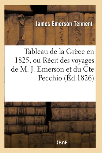 9782013655934: Tableau de la Grce en 1825, ou Rcit des voyages de M. J. Emerson et du Cte Pecchio (Histoire)