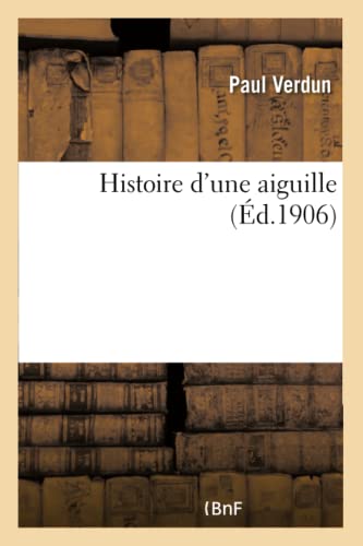 Imagen de archivo de Histoire d'Une Aiguille (Litterature) (French Edition) a la venta por Lucky's Textbooks