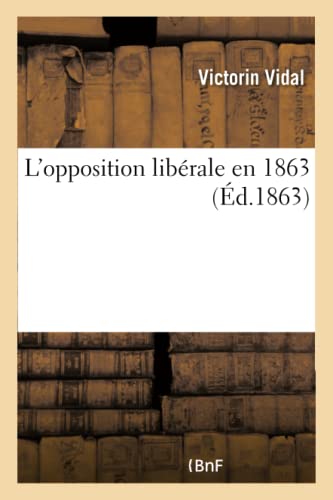 Imagen de archivo de L'Opposition Librale En 1863 (Histoire) (French Edition) a la venta por Lucky's Textbooks