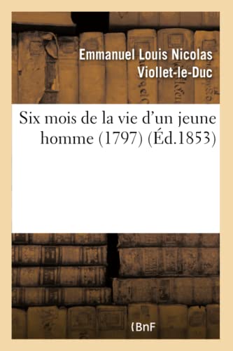 Imagen de archivo de Six Mois de la Vie d'Un Jeune Homme (1797) (Litterature) (French Edition) a la venta por Lucky's Textbooks