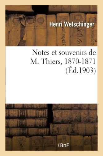 Stock image for Notes Et Souvenirs de M. Thiers, 1870-1871 (Histoire) (French Edition) for sale by Lucky's Textbooks