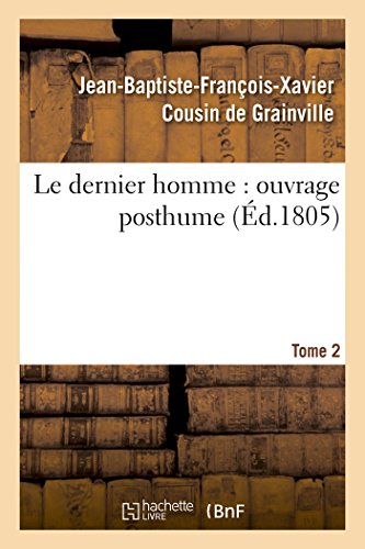 Stock image for Le Dernier Homme: Ouvrage Posthume. Tome 2 (Litterature) (French Edition) for sale by Books Unplugged