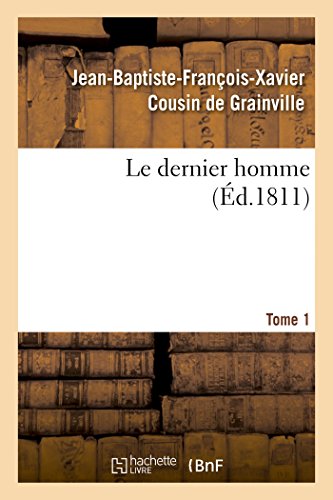 Stock image for Le Dernier Homme. Tome 1 (Litterature) (French Edition) for sale by Lucky's Textbooks