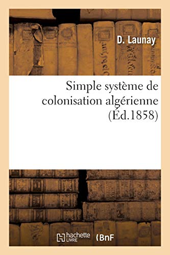 Stock image for Simple Systme de Colonisation Algrienne (Histoire) (French Edition) for sale by Lucky's Textbooks