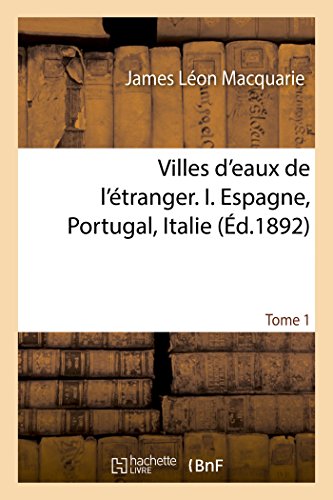 Stock image for Villes d'Eaux de l'tranger, Espagne, Portugal, Italie Tome 1 (Sciences) (French Edition) for sale by Lucky's Textbooks