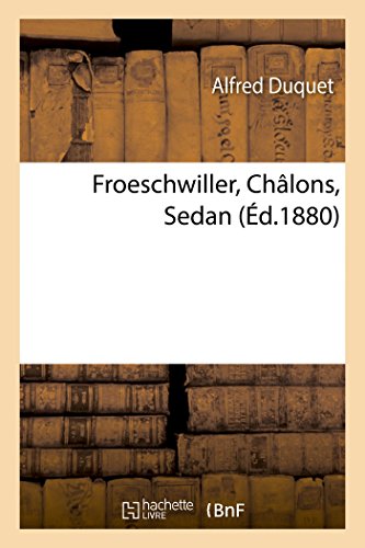 Stock image for Froeschwiller, Chlons, Sedan (Histoire) (French Edition) for sale by Lucky's Textbooks