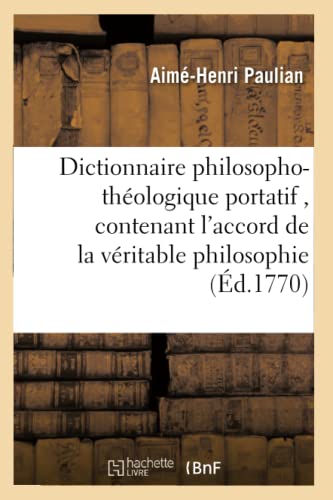 9782013677332: Dictionnaire philosopho-thologique portatif , contenant l'accord de la vritable philosophie