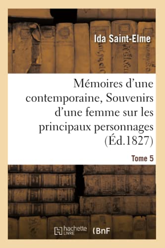 Beispielbild fr Mmoires d'Une Contemporaine, Ou Souvenirs d'Une Femme Sur Les Principaux Personnages Tome 5 (Litterature) (French Edition) zum Verkauf von Lucky's Textbooks