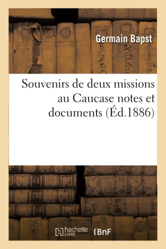 Imagen de archivo de Souvenirs de deux missions au Caucase notes et documents Litterature a la venta por PBShop.store US