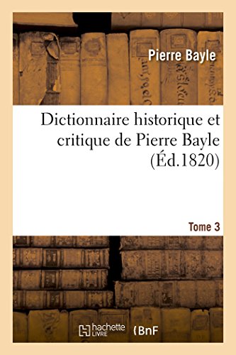 Imagen de archivo de Dictionnaire historique et critique Tome 3 a la venta por Chiron Media