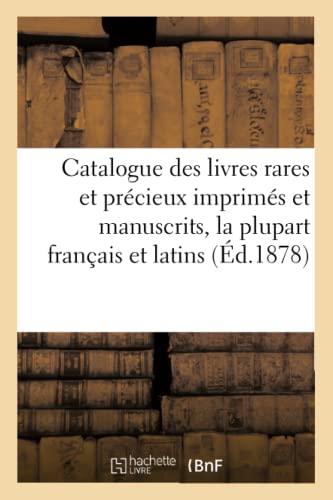 Beispielbild fr Catalogue Des Livres Rares Et Prcieux Imprims Et Manuscrits, La Plupart Franais Et Latins (Generalites) (French Edition) zum Verkauf von Lucky's Textbooks