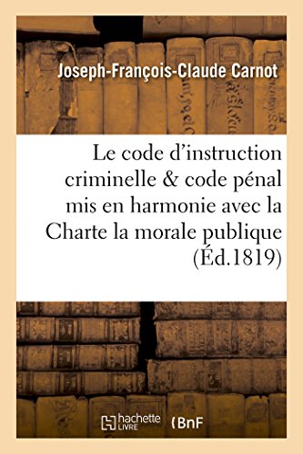 Stock image for Le Code d'Instruction Criminelle Et Le Code Pnal MIS En Harmonie Avec La Charte, La Morale Publique (Sciences Sociales) (French Edition) for sale by Lucky's Textbooks