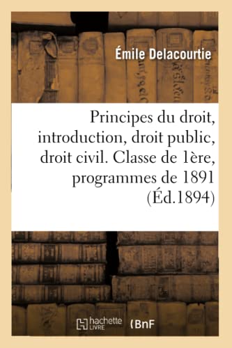 Beispielbild fr Principes du droit, introduction, droit public, droit civil Classe de premire, programmes de 1891 Sciences Sociales zum Verkauf von PBShop.store US