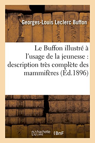 Imagen de archivo de Le Buffon illustr l'usage de la jeunesse, mammifres, oiseaux, poissons, reptiles, insectes Sciences Sociales a la venta por PBShop.store US