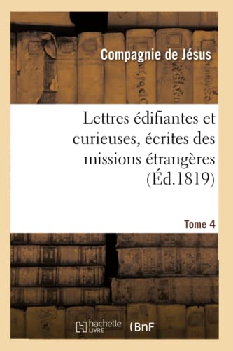 9782013706377: Lettres difiantes et curieuses, crites des missions trangres. Tome 4 (Religion)