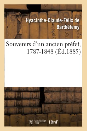 Stock image for Souvenirs d'un ancien prfet, 17871848 Histoire for sale by PBShop.store US