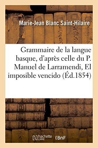 Beispielbild fr Grammaire de la Langue Basque, d'Aprs Celle Du P. Manuel de Larramendi: El Imposible Vencido (Langues) (French Edition) zum Verkauf von Lucky's Textbooks