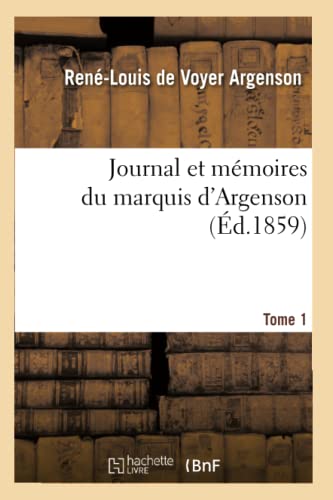 9782013709484: Journal et mmoires du marquis d'Argenson. Tome 1 (Litterature)