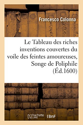 Beispielbild fr Le Tableau Des Riches Inventions Couvertes Du Voile Des Feintes Amoureuses (Litterature) (French Edition) zum Verkauf von Lucky's Textbooks