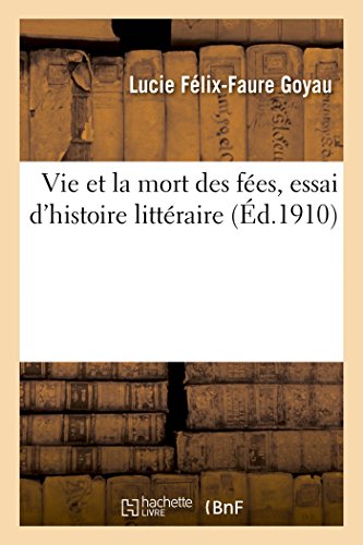 9782013711470: La Vie Et La Mort Des Fes, Essai d'Histoire Littraire (Litterature) (French Edition)