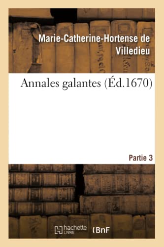 Beispielbild fr Annales Galantes. Partie 3 (Litterature) (French Edition) zum Verkauf von Lucky's Textbooks