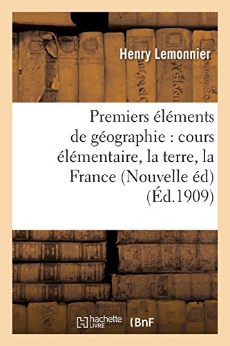 Beispielbild fr Premiers lments de Gographie: Cours lmentaire, Notions Gnrales, La Terre, La France (Histoire) (French Edition) zum Verkauf von Lucky's Textbooks