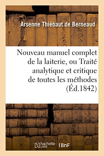 Imagen de archivo de Nouveau Manuel Complet de la Laiterie, Ou Trait Analytique Et Critique de Toutes Les Mthodes (Savoirs Et Traditions) (French Edition) a la venta por Books Unplugged