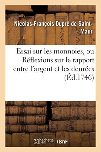 Beispielbild fr Essai Sur Les Monnoies, Ou Rflexions Sur Le Rapport Entre l'Argent Et Les Denres (Litterature) (French Edition) zum Verkauf von Lucky's Textbooks