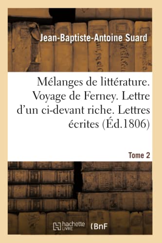 Stock image for Mlanges de Littrature. Voyage de Ferney. Lettre d'Un CI-Devant Riche Tome 2 (Litterature) (French Edition) for sale by Lucky's Textbooks