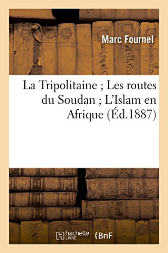 Stock image for La Tripolitaine Les routes du Soudan L'Islam en Afrique Histoire for sale by PBShop.store US