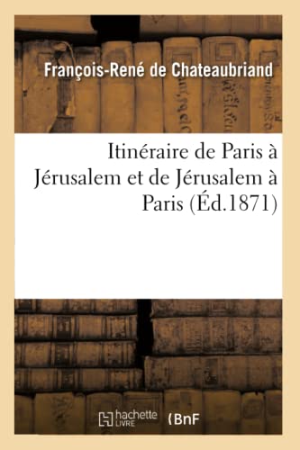 Stock image for Itinraire de Paris  Jrusalem Et de Jrusalem  Paris (Histoire) (French Edition) for sale by Lucky's Textbooks