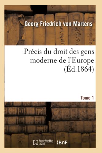 Stock image for Prcis Du Droit Des Gens Moderne de l'Europe Tome 1 (Sciences Sociales) (French Edition) for sale by Lucky's Textbooks