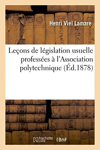 Stock image for Leons de Lgislation Usuelle Professes  l'Association Polytechnique (Sciences Sociales) (French Edition) for sale by Lucky's Textbooks