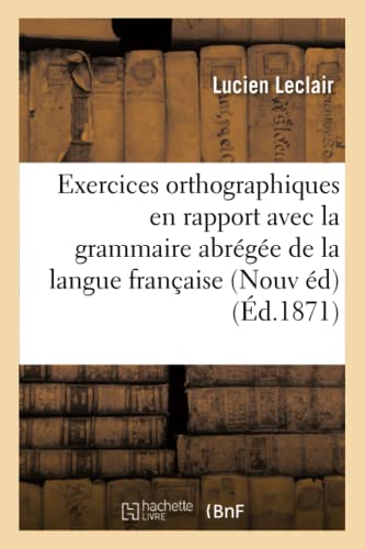 Stock image for Exercices orthographiques en rapport avec la grammaire abrge grammaire de la langue franaise Sciences Sociales for sale by PBShop.store US