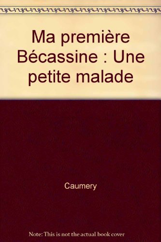 Stock image for Ma Premiere Becassine: Une Petite Malade for sale by Persephone's Books