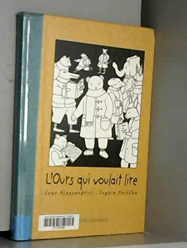 Imagen de archivo de L'Ours qui voulait lire Alessandrini, Jean and Kniffke, Sophie a la venta por LIVREAUTRESORSAS