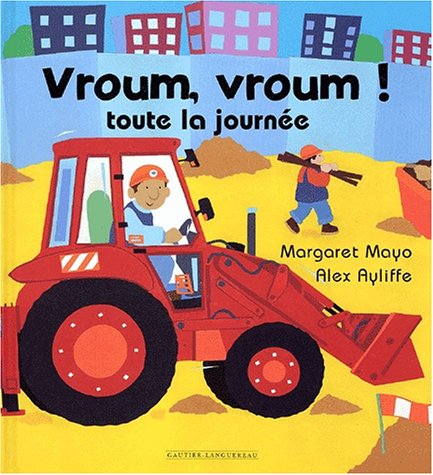 Vroum, vroum! Toute la journÃ©e (9782013908795) by Mayo, Margaret; Ayliffe, Alex