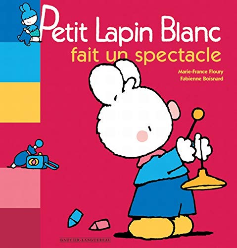 Beispielbild fr PETIT LAPIN BLANC FAIT UN SPECTACLE zum Verkauf von Ammareal