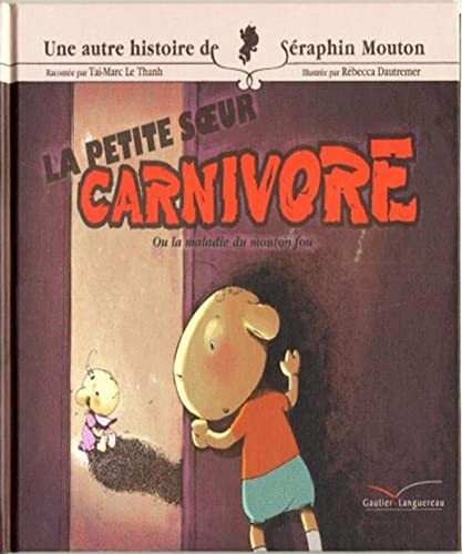 Stock image for Une histoire de Sraphin Mouton, Tome 4 : La petite soeur carnivore : Ou la maladie du mouton fou for sale by Ammareal