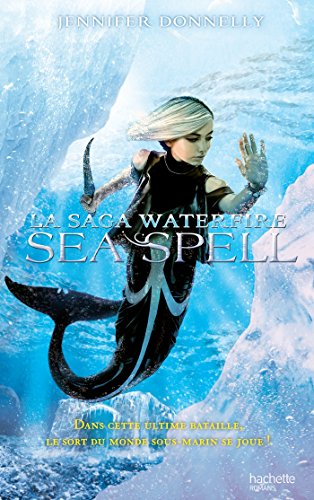 Beispielbild fr La Saga waterfire - Tome 4 - Sea spell zum Verkauf von Ammareal