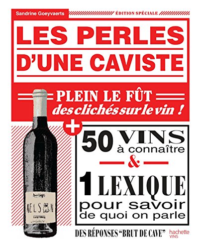 Beispielbild fr Les perles d'une caviste: 100 clichs sur le vin et 100 bouteilles pour y remdier Goeyvaerts, Sandrine zum Verkauf von BIBLIO-NET