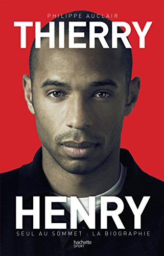 9782013919081: Thierry Henry: Seul au sommet : la biographie