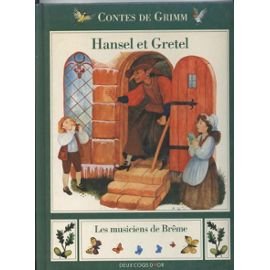 Contes de Grimm : Hansel et Gretel. Les musiciens de Bohême - Jakob et Wilhelm Grimm et Wilhelm Grimm