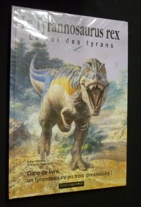 LE TYRANNOSAURUS REX. LE ROI DES TYRANS