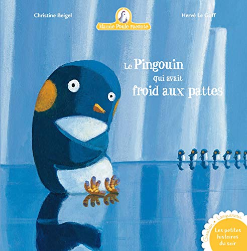 Beispielbild fr Mamie Poule Raconte. Le Pingouin Qui Avait Froid Aux Pattes zum Verkauf von RECYCLIVRE