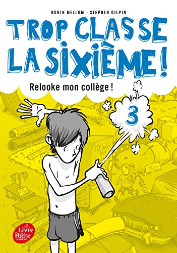 Stock image for Trop classe la 6e - Tome 3: Relooke mon collge ! for sale by Ammareal